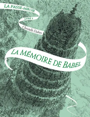 La Passe-miroir (Tome 3) - La Mémoire de Babel (French Edition) de Christelle Dabos, couverture du livre