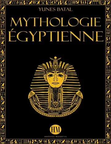 Mythologie Égyptienne: Un voyage à la découverte des mythes de l'Égypte ancienne. Dieux, monstres et pharaons qui ont rendu la civilisation égyptienne unique d’Historia Magistra, couverture du livre
