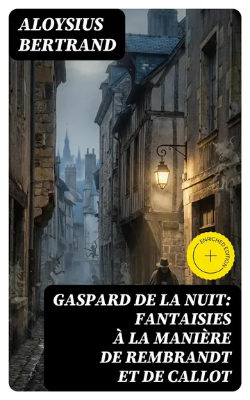 Gaspard de la nuit: Fantaisies à la manière de Rembrandt et de Callot d’Aloysius Bertrand, couverture du livre