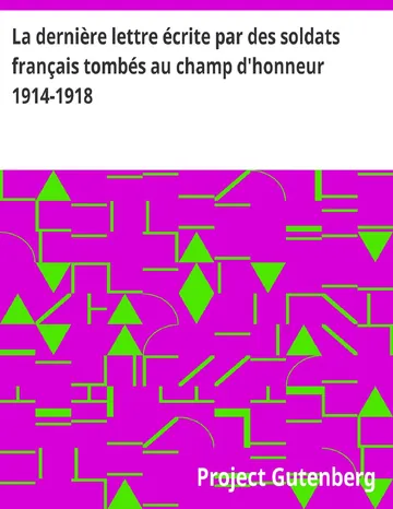 La dernière lettre écrite par des soldats français tombés au champ d'honneur 1914-1918 d’Unknown, couverture du livre