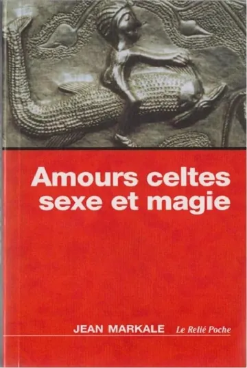 Amours celtes, sexe et magie de Jean Markale, couverture du livre