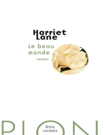 Le beau monde (Feux croisés) (French Edition) d’Harriet LANE, couverture du livre