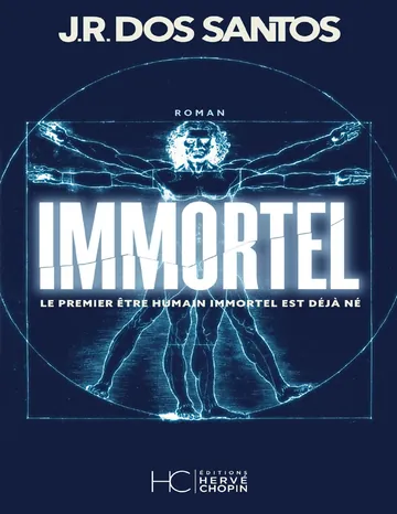 Immortel - Le premier être humain immortel est déjà né de Jose rodrigues dos Santos, couverture du livre