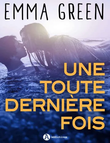 Une toute dernière fois: Replongez dans l’univers d’Emma Green (French Edition) d’Emma M. Green, couverture du livre