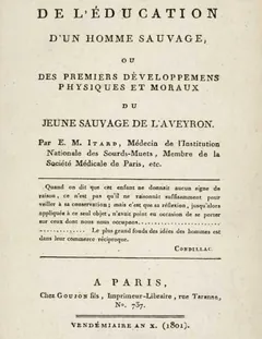 De l'éducation d'un homme sauvage ou des premiers développemens physiques et moraux du jeune sauvage de l'Aveyron - Jean Marc Gaspard Itard