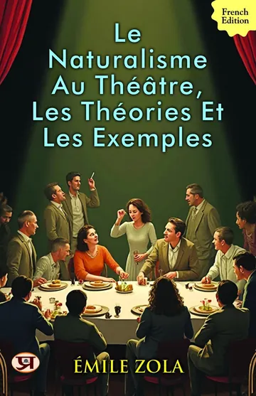 Le Naturalisme au théâtre, les théories et les exemples d’Émile Zola, couverture du livre