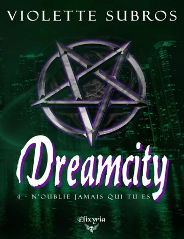 Dreamcity - 4 - N'oublie jamais qui tu es de Violette Subros, couverture du livre