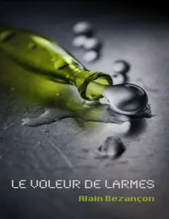 Le voleur de larmes - Alain Bezançon