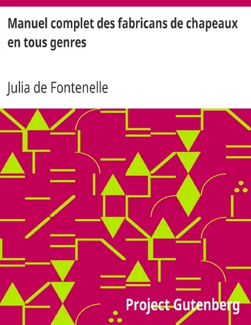 Manuel complet des fabricans de chapeaux en tous genres de Julia de Fontenelle, couverture du livre