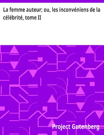 La femme auteur; ou, les inconvéniens de la célébrité, tome II d’Unknown, couverture du livre