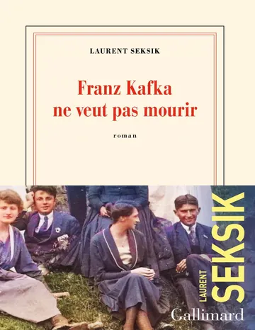 Franz Kafka ne veut pas mourir de Laurent Seksik, couverture du livre