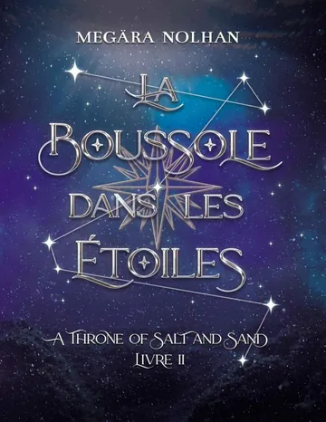 La Boussole dans les Étoiles: (romance fantasy new adult) (édition française) (A Throne of Salt and Sand t. 2) (French Edition) de Megära Nolhan, couverture du livre