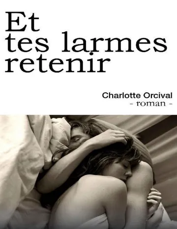 Et tes larmes retenir de Charlotte Orcival, couverture du livre