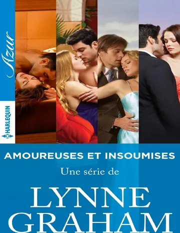 Amoureuses et insoumises, l'intégrale de Lynne Graham, couverture du livre