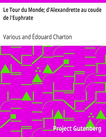 Le Tour du Monde; d'Alexandrette au coude de l'Euphrate / Journal des voyages et des voyageurs; 2e Sem. 1905 de Various, couverture du livre