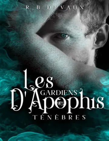Les Gardiens d'Apophis, Tome 4 - Ténèbres de R.B Devaux, couverture du livre