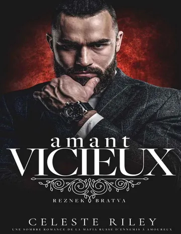 Amant vicieux: Une sombre romance de la mafia russe d'ennemis à amoureux (Reznek Bratva t. 2) (French Edition) de Celeste Riley, couverture du livre