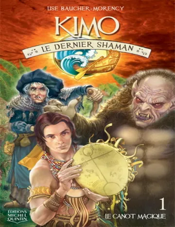 Kimo Le Dernier Shaman 1 Le canot magique de Lise Baucher-Morency, couverture du livre