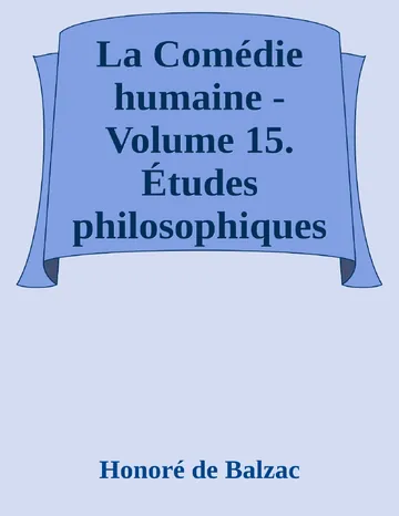 La Comédie humaine - Volume 15. Études philosophiques d’Honoré de Balzac, couverture du livre
