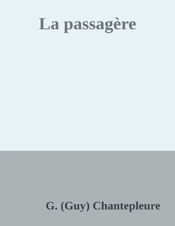 La passagère de G. (Guy) Chantepleure, couverture du livre