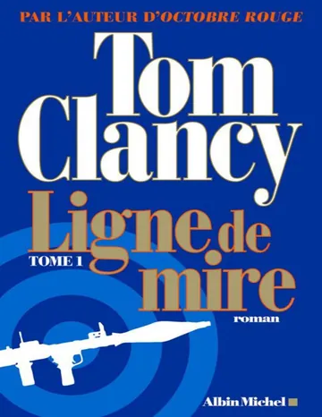Ligne de mire T1 de Clancy Tom, couverture du livre
