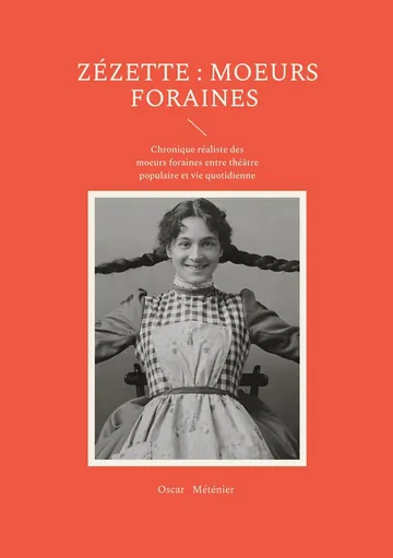Zézette : moeurs foraines d’Oscar Méténier, couverture du livre