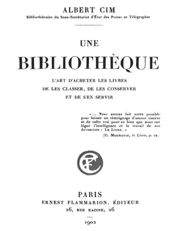 Une bibliothèque L'art d'acheter les livres, de les classer, de les conserver et de s'en servir d’Albert Cim, couverture du livre