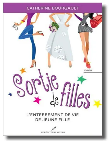 Sortie De Filles T02:L'enterrement De Vie De Jeune Fille de Catherine Bourgault, couverture du livre
