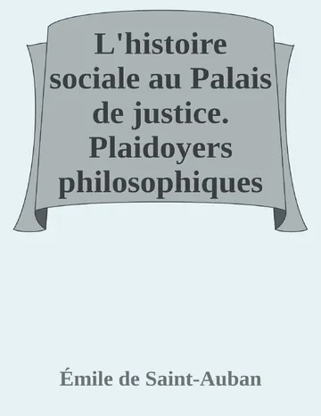 L'histoire sociale au Palais de justice. Plaidoyers philosophiques d’Émile de Saint-Auban, couverture du livre