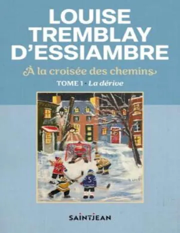 A la croisée des chemins T1 : La dérive de Louise Tremblay D'Essiambre, couverture du livre
