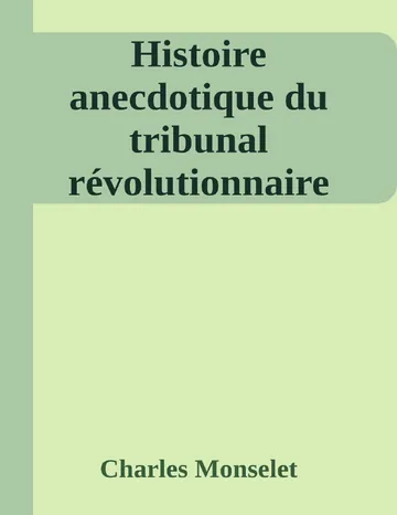 Histoire anecdotique du tribunal révolutionnaire de Charles Monselet, couverture du livre
