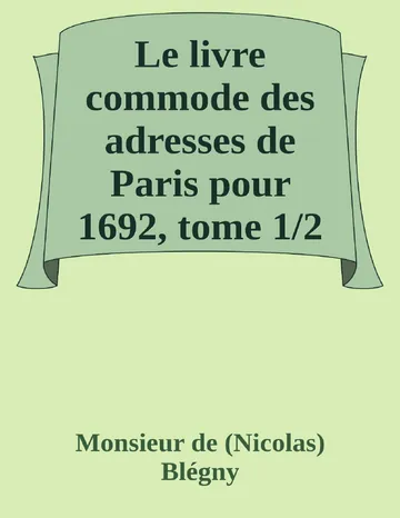 Le livre commode des adresses de Paris pour 1692, tome 1/2 de Monsieur de (Nicolas) Blégny, couverture du livre
