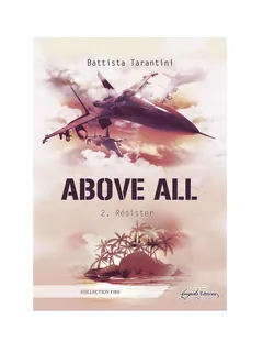 Above All: Résister (Collection Fire) (French Edition) - Battista Tarantini