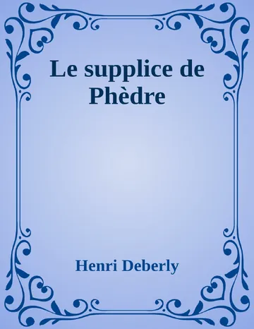 Le supplice de Phèdre d’Henri Deberly, couverture du livre