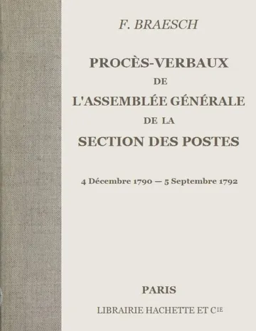 Procès-verbaux de l'Assemblée générale de la section des Postes / 4 Décembre 1790 - 5 Septembre 1792 de F. Braesch, couverture du livre
