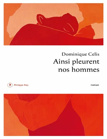 Ainsi pleurent nos hommes de Dominique Celis, couverture du livre