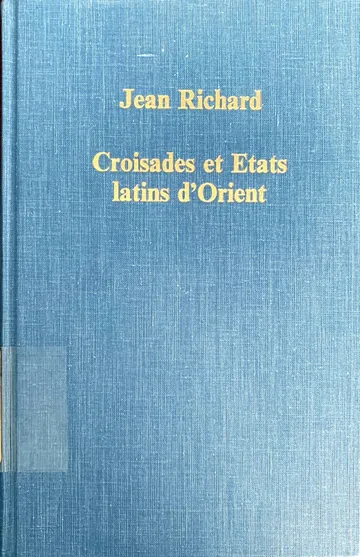 Croisades Et États Latins D'Orient de Richard, Jean, 1921 Feb. 7-, couverture du livre