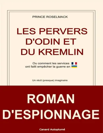 Les Pervers d'Odin et du Kremlin: Ou comment les services français ont failli empêcher l’invasion de l’Ukraine. (French Edition) de Prince Roselmack, couverture du livre