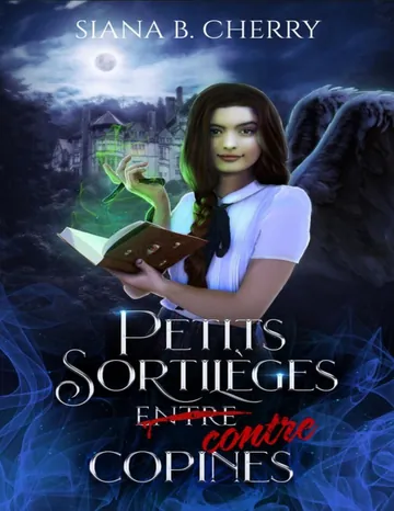 Petits sortilèges contre copines (French Edition) de Siana B. Cherry, couverture du livre