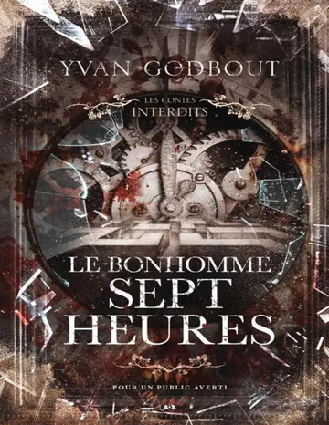 Les contes interdits T31 : Le Bonhomme sept heures de Yvan Godbout, couverture du livre