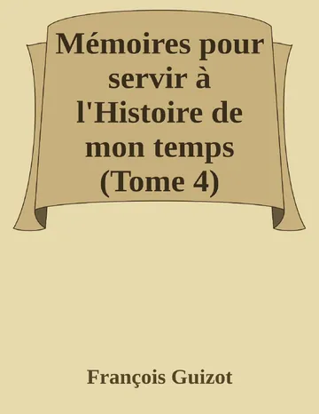 Mémoires pour servir à l'Histoire de mon temps (Tome 4) de François Guizot, couverture du livre