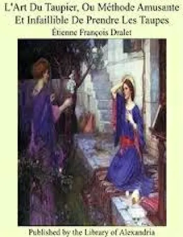 L'art du taupier / ou méthode amusante et infaillible de prendre les taupes d’Étienne François Dralet, couverture du livre