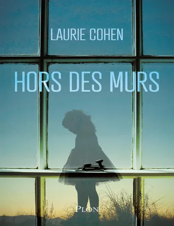 Hors des murs de Laurie Cohen, couverture du livre