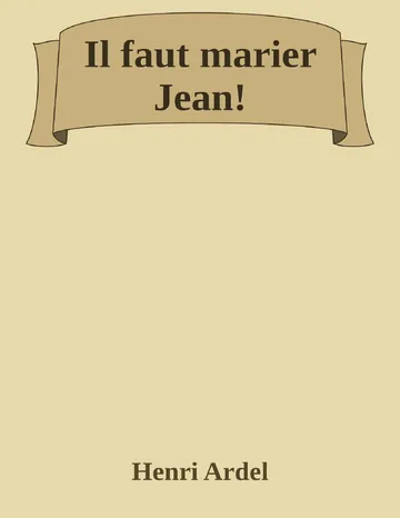 Il faut marier Jean! d’Henri Ardel, couverture du livre