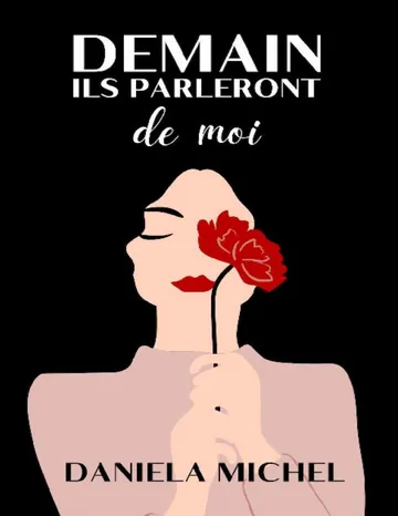 Demain ils parleront de moi: (Roman contemporain) (French Edition) de Daniela Michel, couverture du livre