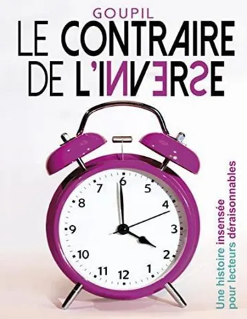 Le contraire de l'inverse: Une histoire insensée pour lecteurs déraisonnables (French Edition) de Jacky Goupil, couverture du livre