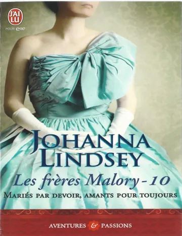 Les frères Malory 10 - Mariés par devoir, Amants pour toujours de Johanna Lindsey, couverture du livre