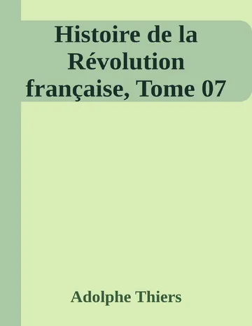 Histoire de la Révolution française, Tome 07 d’Adolphe Thiers, couverture du livre