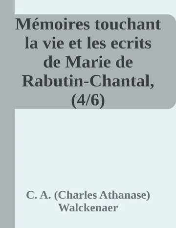 Mémoires touchant la vie et les ecrits de Marie de Rabutin-Chantal, (4/6) de C. A. (Charles Athanase) Walckenaer, couverture du livre