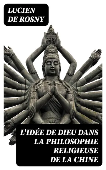 L'idée de Dieu dans la philosophie religieuse de la Chine de Lucien de Rosny, couverture du livre